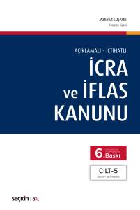 A&ccedil;ıklamalı &ndash; İ&ccedil;tihatlı İcra Ve İflas Kanunu (5 Cilt)