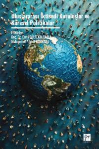 Uluslararası İktisadi Kuruluşlar Ve K&uuml;resel Politikalar