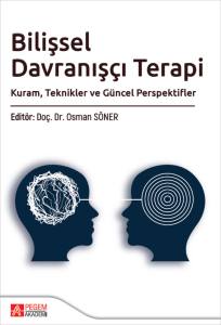 Bilişsel Davranışcı Terapi Kuram,Teknikler Ve G&uuml;ncel Perspektifler