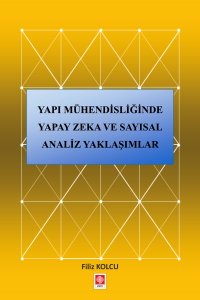 Yapı M&uuml;hendisliğinde Yapay Zeka Ve Sayısal Analiz Yaklaşımlar