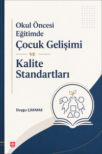 Okul &Ouml;ncesi Eğitimde &Ccedil;ocuk Gelişimi Ve Kalite Standartları