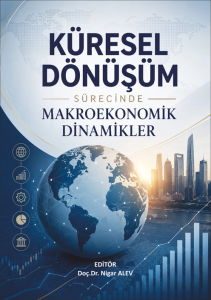 K&uuml;resel D&ouml;n&uuml;ş&uuml;m S&uuml;recinde Makroekonomik Dinamikler