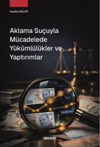 Aklama Su&ccedil;uyla M&uuml;cadelede Y&uuml;k&uuml;ml&uuml;l&uuml;kler Ve Yaptırımlar