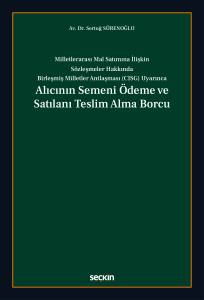 Milletlerarası Mal Satımına İlişkin S&ouml;zleşmeler Hakkında Birleşmiş Milletler Antlaşması (Cısg) Uyarınca Alıcının Semeni &Ouml;deme Ve Satılanı Teslim Alma Borcu