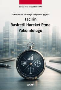 Toplumsal Ve Teknolojik Gelişmeler Işığında Tacirin Basiretli Hareket Etme Y&uuml;k&uuml;ml&uuml;l&uuml;ğ&uuml;