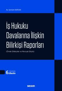 İş Hukuku Davalarına İlişkin Bilirkişi Raporları (&Ouml;rnek Dilek&ccedil;eler Ve Mevzuat Ekiyle)