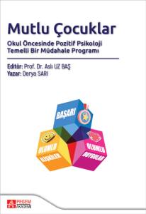 Mutlu &Ccedil;ocuklar Okul &Ouml;ncesinde Pozitif Psikoloji Temelli Bir M&uuml;dahale