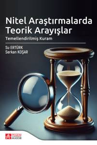 Nitel Araştırmalarda Teorik Arayışlar: Temellendirilmiş Kuram