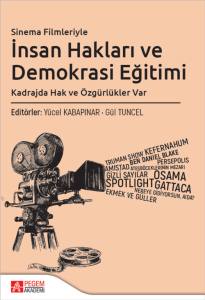 Sinema Filmleriyle İnsan Hakları Ve Demokrasi Eğitimi: Kadrajda Hak Ve &Ouml;zg&uuml;rl&uuml;kler Var
