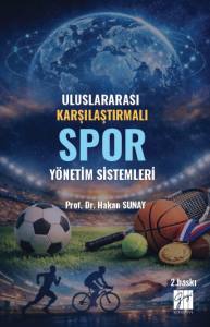 Uluslararası Karşılaştırmalı Spor Y&ouml;netim Sistemleri