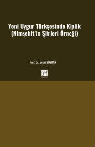 Yeni Uygur T&uuml;rk&ccedil;esinde Kiplik (Nimşehit&rsquo;in Şiirleri &Ouml;rneği)