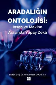 Aradalığın Ontolojisi: İnsan Ve Makine Arasında Yapay Zek&acirc;