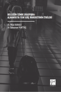 Belleğin İzinde Diaspora: Almanya&rsquo;ya Yeni G&ouml;&ccedil; Hareketinin Etkileri