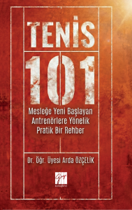 Tenis 101 Mesleğe Yeni Başlayan Antren&ouml;rlere Y&ouml;nelik Pratik Bir Rehber
