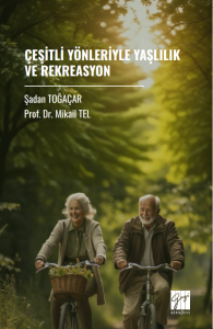 &Ccedil;eşitli Y&ouml;nleriyle Yaşlılık Ve Rekreasyon