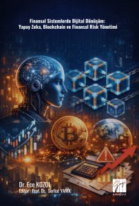 Finansal Sistemlerde Dijital D&ouml;n&uuml;ş&uuml;m: Yapay Zeka, Blockchain Ve Finansal Risk Y&ouml;netimi