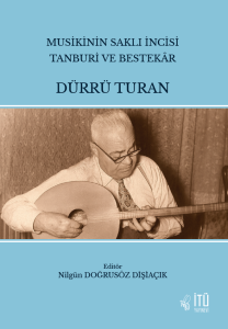 Musikinin Saklı İncisi: Tanburi Ve Bestek&acirc;r D&uuml;rr&uuml; Turan