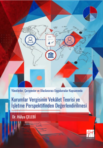 Kurumlar Vergisinin Vek&acirc;let Teorisi Ve İşletme Perspektifinden Değerlendirilmesi Y&ouml;nelimler, &Ccedil;er&ccedil;eveler Ve Uluslararası Uygulamalar Kapsamında