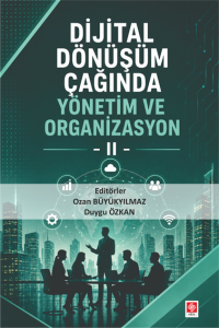 Dijital D&ouml;n&uuml;ş&uuml;m &Ccedil;ağında Y&ouml;netim Ve Organizasyon 2