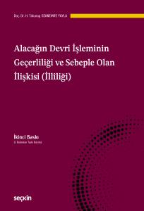 Alacağın Devri İşleminin Ge&ccedil;erliliği Ve Sebeple Olan İlişkisi (İll&icirc;liği)