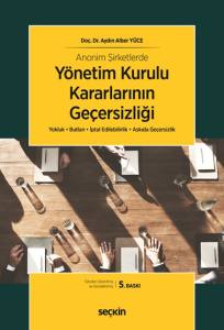 Anonim Şirketlerde Y&ouml;netim Kurulu Kararlarının Ge&ccedil;ersizliği