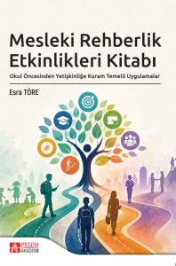 Mesleki Rehberlik Eğitimleri Kitabı Okul &Ouml;ncesinden Yetişkinliğe Kuram Temelli Uygulamalar