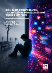 Dijital &Ccedil;ağda Rekreasyon Kaygısı: Yalnızlık Ve Dijital Bağımlılık Arasındaki İlişkilerin İncelenmesi