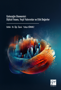 Geleceğin Ekonomisi: Dijital Finans, Yeşil Yatırımlar Ve Etik Değerler