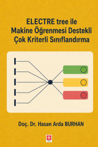 Electre Tree İle Makine &Ouml;ğrenmesi Destekli &Ccedil;ok Kriterli Sınıflandırma