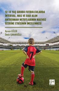 12-14 Yaş Grubu Futbolcularda İnterval, Mas Ve Dar Alan Antrenman Metotlarının Maxvo2 &Uuml;zerine Etkisinin İncelenmesi