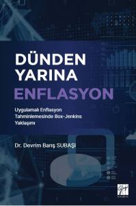 D&uuml;nden Yarına EnflasyonUygulamalı Enflasyon Tahminlemesinde Box-Jenkins Yaklaşımı