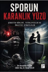 Sporun Karanlık Y&uuml;z&uuml;: Şiddetin K&ouml;kleri, Tetikleyiciler Ve &Ouml;nleyici Stratejiler