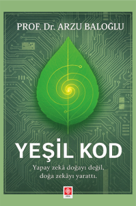 Yeşil Kod Yapay Zeka Doğayı Değil, Doğa Zekayı Yarattı