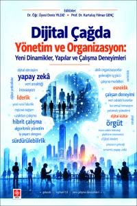 Dijital &Ccedil;ağda Y&ouml;netim Ve Organizasyon: Yeni Dinamikler, Yapılar Ve &Ccedil;alışma Deneyimleri