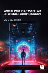 Akademide Sorumlu Yapay Zek&acirc; Kullanımı Etik Farkındalıktan D&ouml;n&uuml;şt&uuml;r&uuml;c&uuml; Uygulamaya