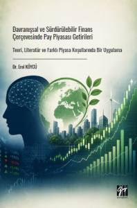 Davranışsal Ve S&uuml;rd&uuml;r&uuml;lebilir Finans &Ccedil;er&ccedil;evesinde Pay Piyasası GetirileriTeori, Literat&uuml;r Ve Farklı Piyasa Koşullarında Bir Uygulama