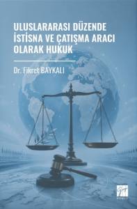 Uluslararası D&uuml;zende İstisna Ve &Ccedil;atışma Aracı Olarak Hukuk