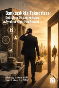Bankacılıkta Teknostres: Değişime Diren&ccedil; Ve İştenAyrılma Niyetinin Analizi