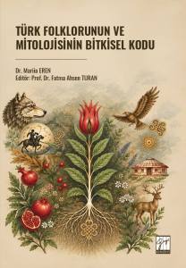 T&uuml;rk Folklorunun Ve Mitolojisinin Bitkisel Kodu