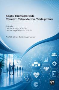Sağlık Hizmetlerinde Y&ouml;netim Teknikleri Ve Yaklaşımları