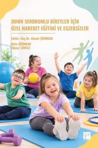 Down Sendromlu Bireyler İ&ccedil;in &Ouml;zel Hareket Eğitimi Ve Egzersizler