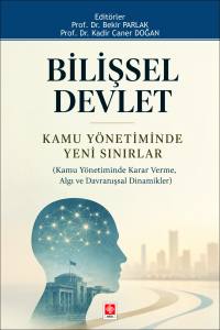 Bilişsel Devlet Kamu Y&ouml;netiminde Yeni Sınırlar ( Kamu Y&ouml;netiminde Karar Verme, Algı Ve Davranışsal Dinamikler )