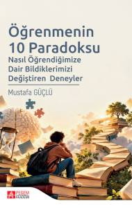 &Ouml;ğrenmenin 10 Paradoksu Nasıl &Ouml;ğrendiğimize Dair Bildiklerimizi Değiştiren Deneyler&nbsp;