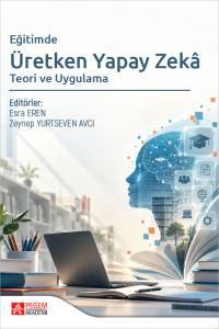 Eğitimde &Uuml;retken Yapay Zeka Teori Ve Uygulama